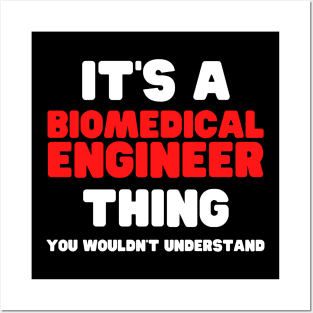 It's A Biomedical Engineer Thing You Wouldn't Understand Posters and Art